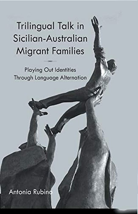 Trilingual Talk In Sicilian-Australian Migrant Families: Playing Out Identities Through Language Alternation-..