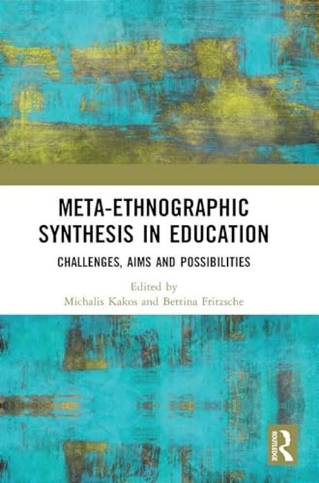 Meta-Ethnographic Synthesis In Education: Challenges, Aims And Possibilities-..