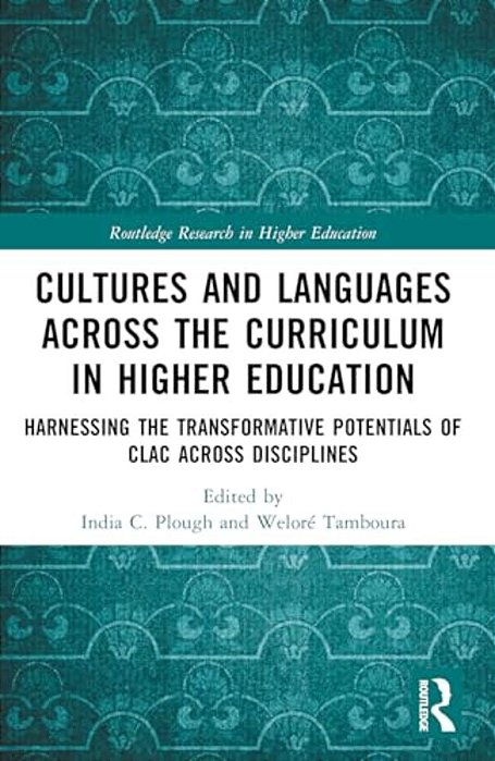 Cultures And Languages Across The Curriculum In Higher Education: Harnessing The Transformative Potentials Of Clac Across Disciplines-..