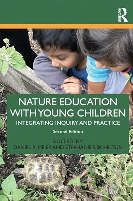 Nature Education With Young Children: Integrating Inquiry And Practice-..