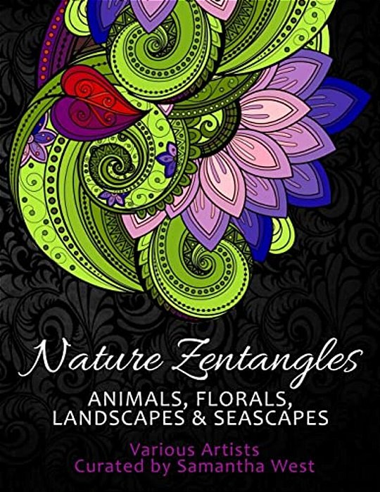 Nature Zentangles: Animals, Florals, Landscapes, And Seascapes: Coloring Books For Grown-Ups, Adult Relaxation-..