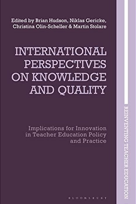 International Perspectives On Knowledge And Quality: Implications For Innovation In Teacher Education Policy And Practice-..