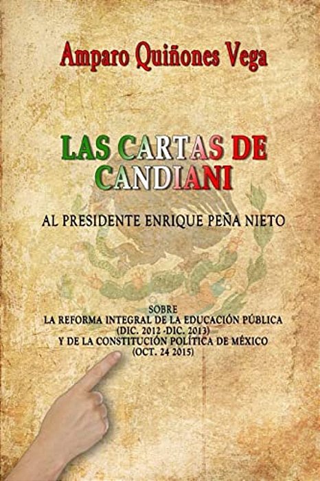 Las Cartas De Candiani: Al Presidente Enrique Peña Nieto-..