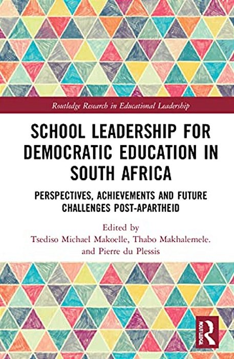 School Leadership For Democratic Education In South Africa: Perspectives, Achievements And Future Challenges Post-Apartheid-..