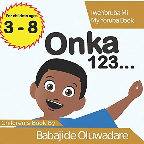 Onka 123...: Iwe Yoruba Mi (My Yoruba Book)-..