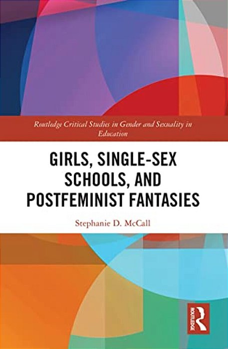 Girls, Single-Sex Schools, And Postfeminist Fantasies-..