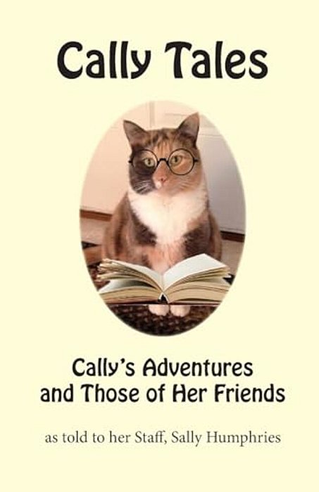 Cally Tales: Cally's Adventures And Those Of Her Friends-..