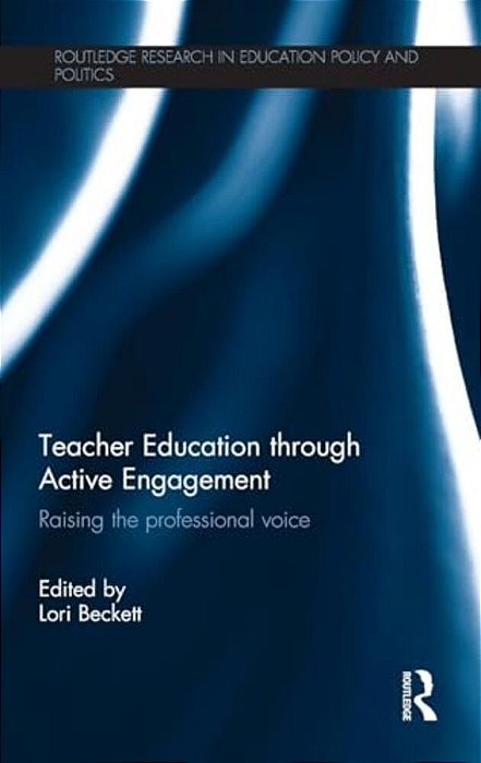 Teacher Education Through Active Engagement: Raising The Professional Voice-..