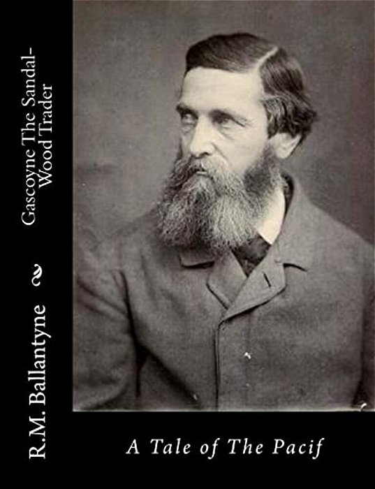 Gascoyne The Sandal-Wood Trader: A Tale Of The Pacif-..