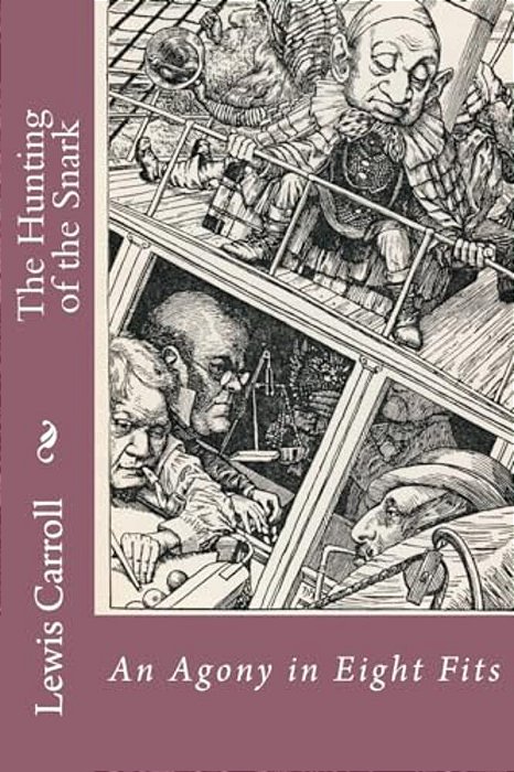 The Hunting Of The Snark: An Agony In Eight Fits Lewis Carroll-..