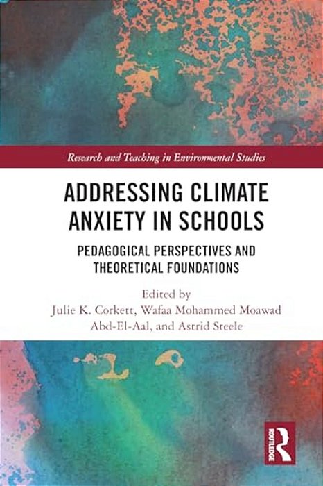 Addressing Climate Anxiety In Schools: Pedagogical Perspectives And Theoretical Foundations-..
