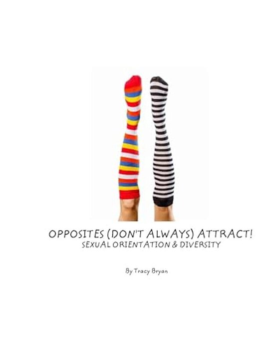 Opposites (Don't Always) Attract! Sexual Orientation & Diversity-..