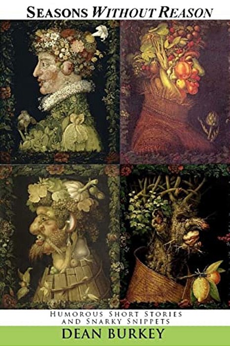 Seasons Without Reason: A Collection Of Humorous Short Stories-..