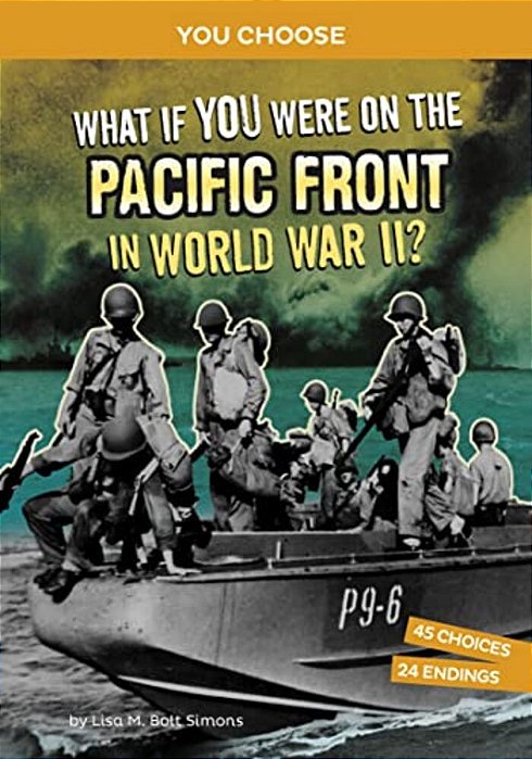 What If You Were On The Pacific Front In World War II?: An Interactive History Adventure-..