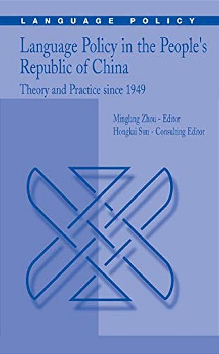 Language Policy In The People's Republic Of China: Theory And Practice Since 1949-..