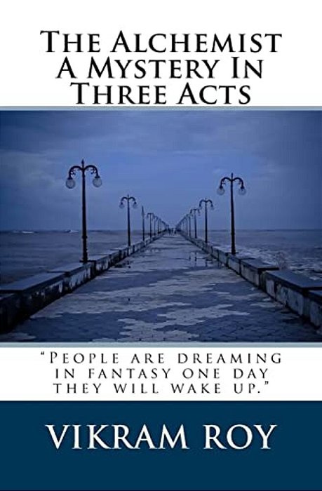 The Alchemist A Mystery In Three Acts: You Are Not Single, You Are Double!-..