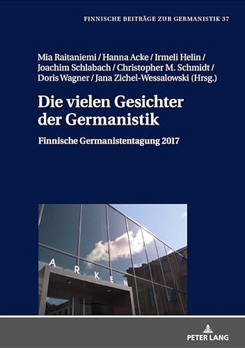 Die Vielen Gesichter Der Germanistik: Finnische Germanistentagung 2017-..