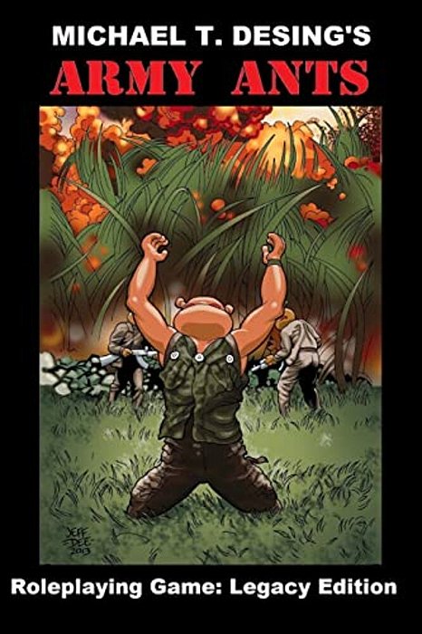 Michael T. Desing's Army Ants Roleplaying Game: Legacy Edition-..