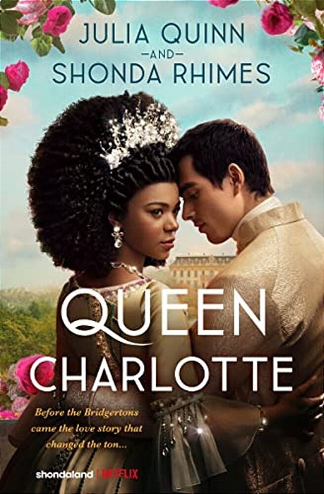 Queen Charlotte: Before Bridgerton Came A Love Story That Changed The Ton... -..