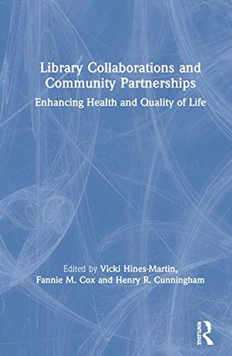 Library Collaborations And Community Partnerships: Enhancing Health And Quality Of Life-..