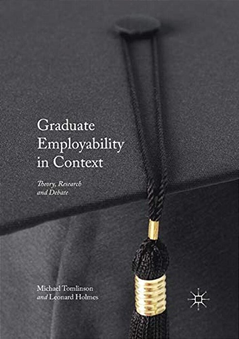Graduate Employability In Context: Theory, Research And Debate-..
