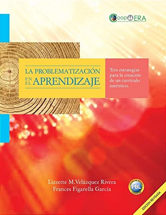 La Problematizacion En El Aprendizaje: Tres Estrategias Para La Creacion De Un Curriculo Autentico-..
