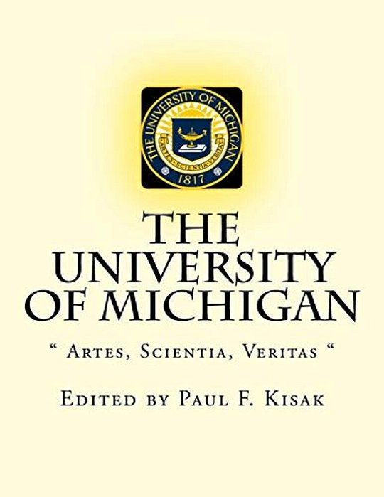 The University Of Michigan: " Artes, Scientia, Veritas "-..