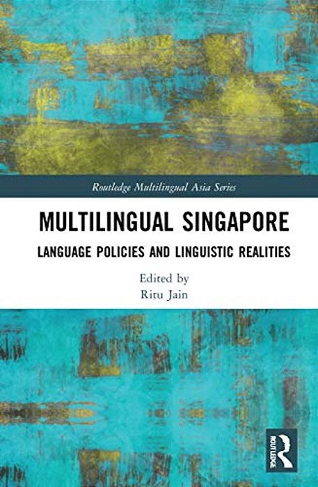 Multilingual Singapore: Language Policies And Linguistic Realities-..