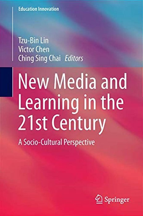 New Media And Learning In The 21St Century: A Socio-Cultural Perspective-..