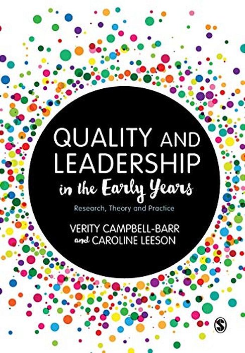 Quality And Leadership In The Early Years: Research, Theory And Practice-..