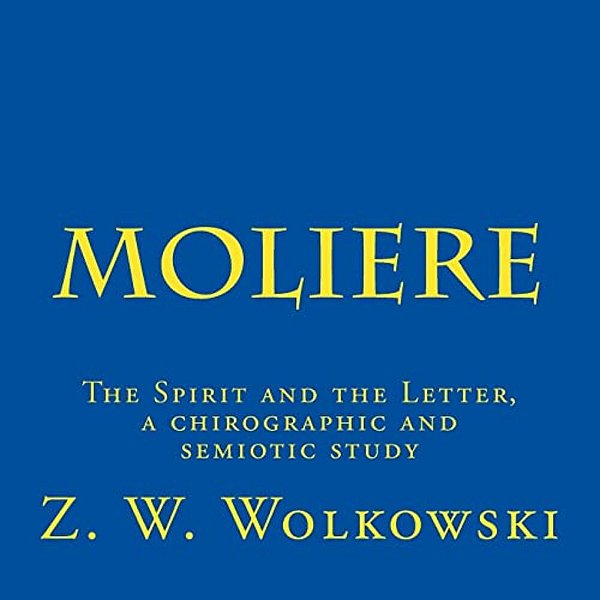 Moliere: The Spirit And The Letter, A Chirographic And Semiotic Study-..