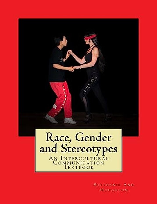 Race, Gender And Stereotypes: An Intercultural Communication Textbook-..