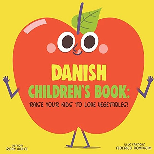 Danish Children's Book: Raise Your Kids To Love Vegetables!-..