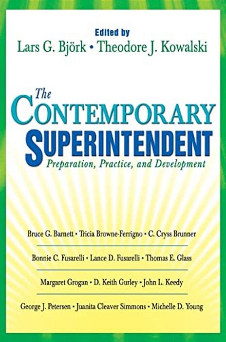 The Contemporary Superintendent: Preparation, Practice, And Development-..