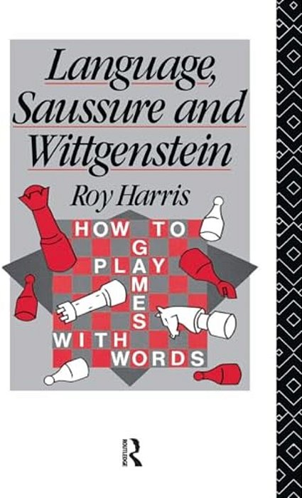 Language, Saussure And Wittgenstein: How To Play Games With Words-..