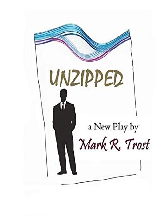 Unzipped: A New Play By The Author Of Post Marked-..