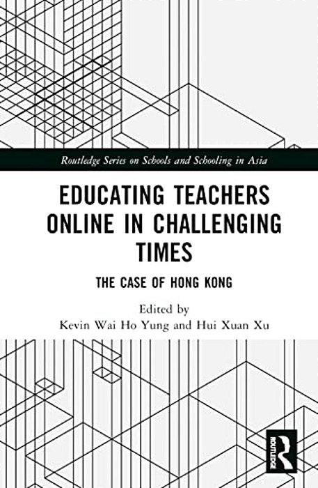 Educating Teachers Online In Challenging Times: The Case Of Hong Kong-..