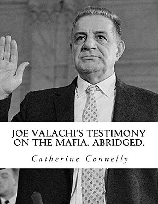 Joe Valachi's Testimony On The Mafia. Abridged. -..