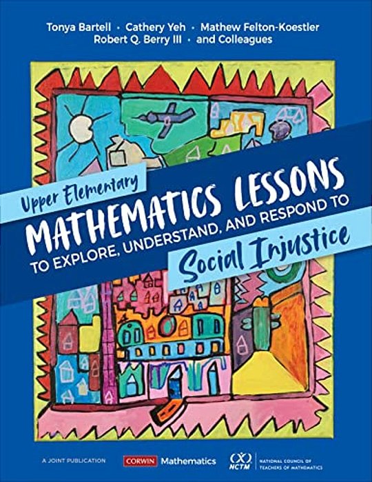 Upper Elementary Mathematics Lessons To Explore, Understand, And Respond To Social Injustice-..