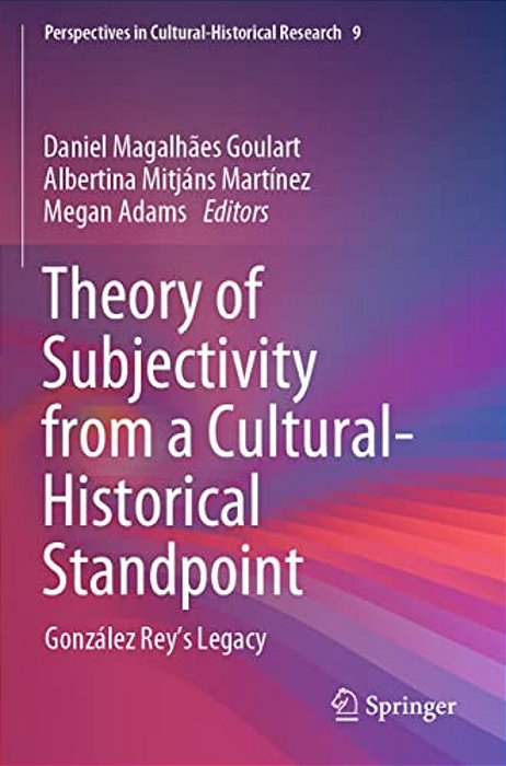 Theory Of Subjectivity From A Cultural-Historical Standpoint: González Rey's Legacy-..