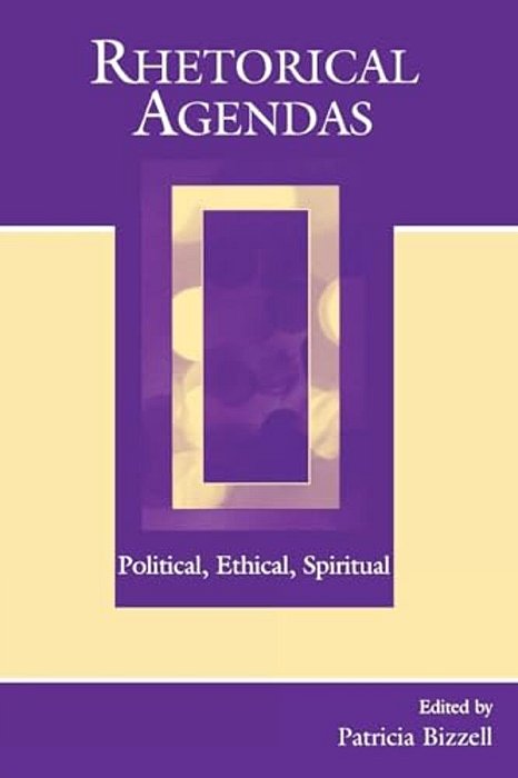 Rhetorical Agendas: Political, Ethical, Spiritual-..