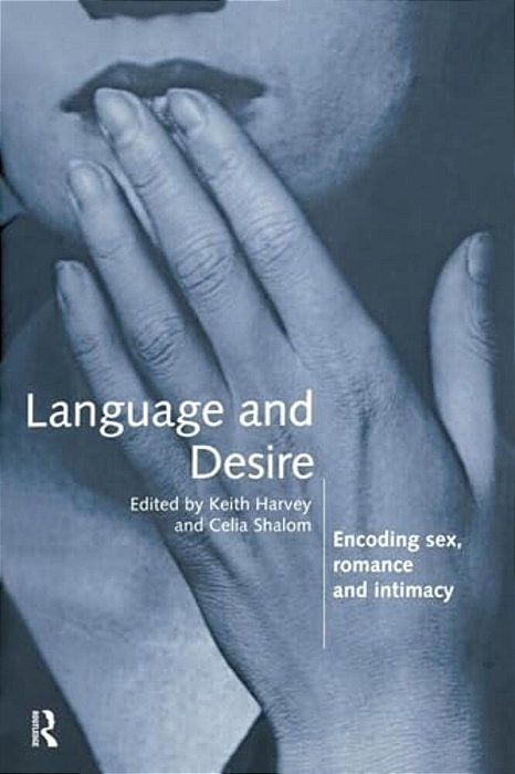 Language And Desire: Encoding Sex, Romance And Intimacy-..