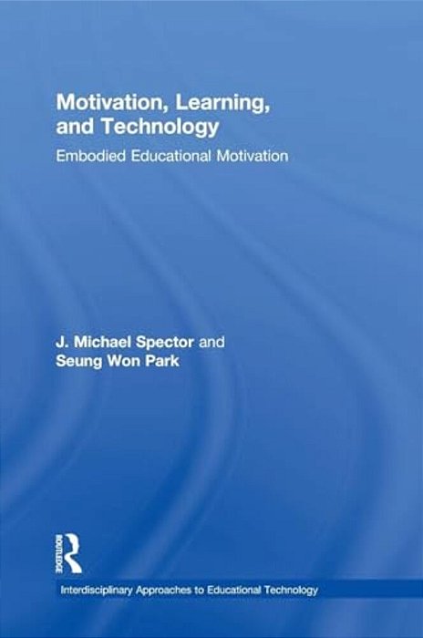 Motivation, Learning, And Technology: Embodied Educational Motivation-..