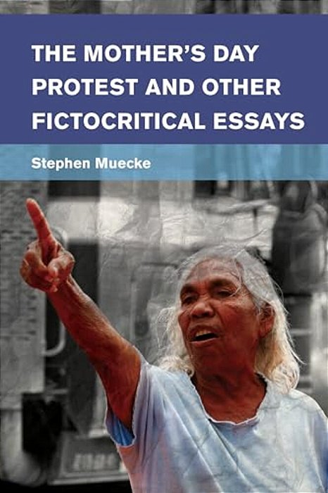 Mother's Day Protest And Other Fictocritical Essays-..