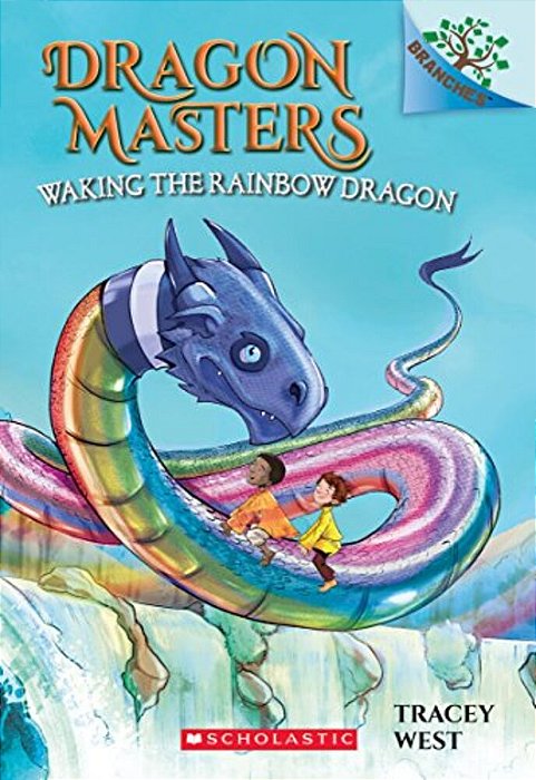 Waking The Rainbow Dragon: A Branches Book (Dragon Masters #10): Volume 10-..