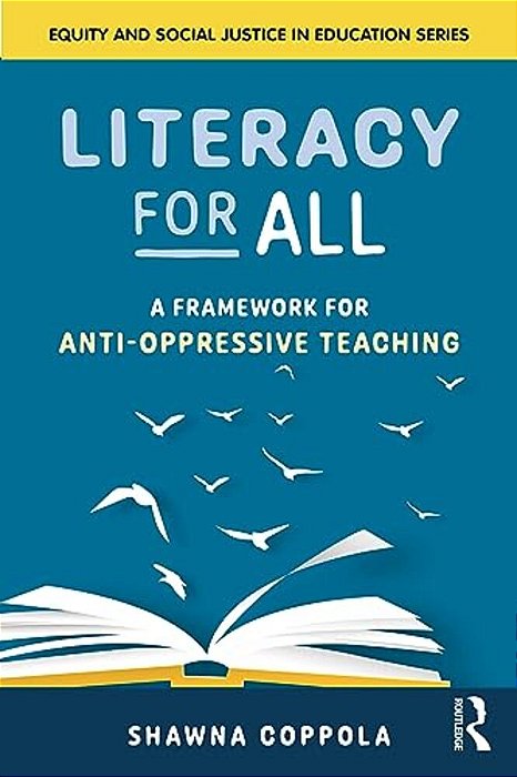 Literacy For All: A Framework For Anti-Oppressive Teaching-..