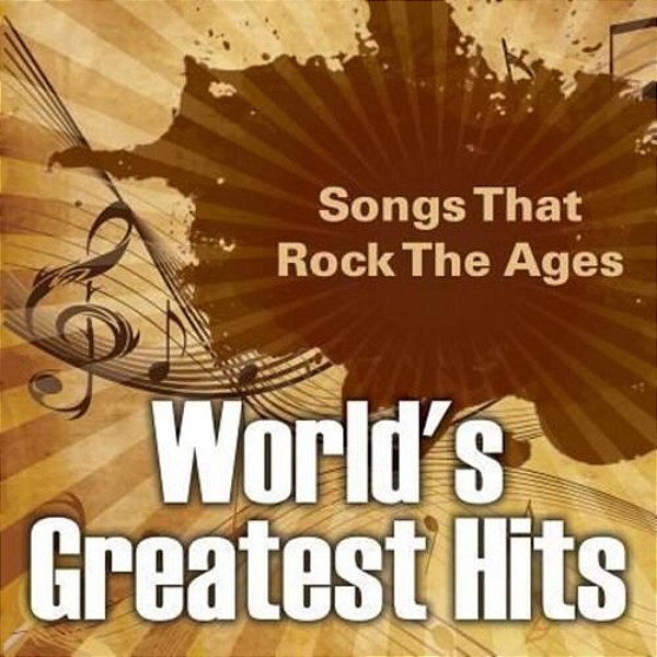 World's Greatest Hits: Songs That Rock The Ages-..