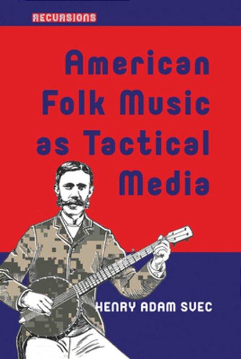 American Folk Music As Tactical Media-..