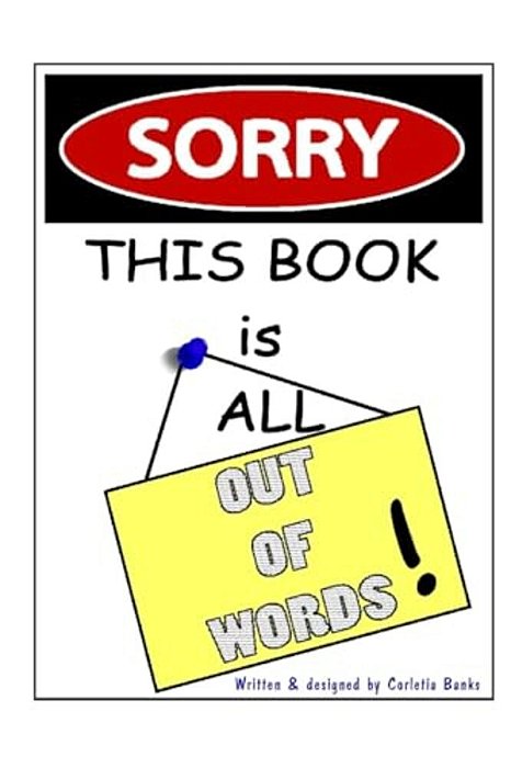 Sorry, This Book Is All Out Of Words!-..