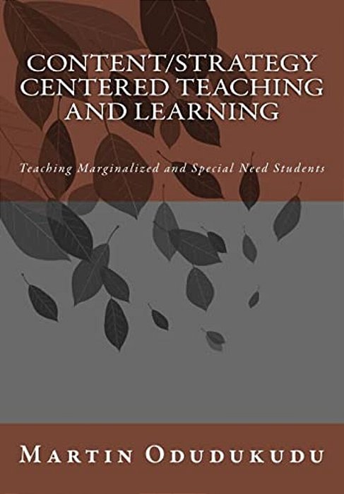 Content And Strategy Centered Teaching And Learning: Teaching Marginalized And Special Need Students-..